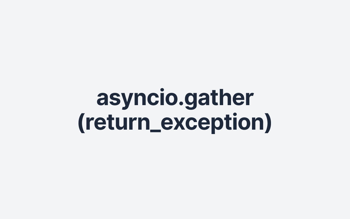 asyncio.gather (return_exception)